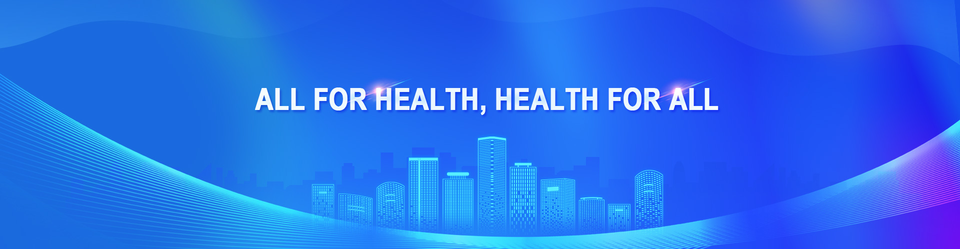  ALL FOR HEALTH, HEALTH FOR ALL